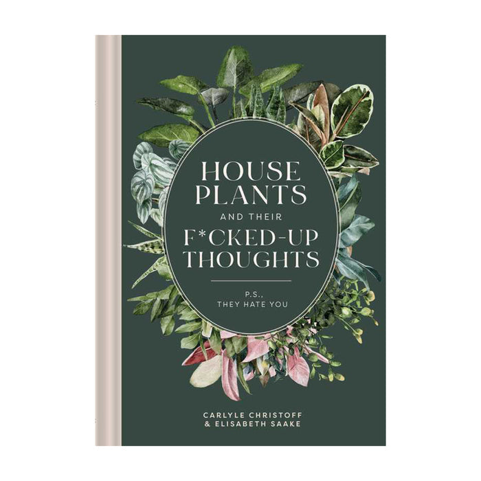 Houseplants and Their Fucked-Up Thoughts by Carlyle Christoff