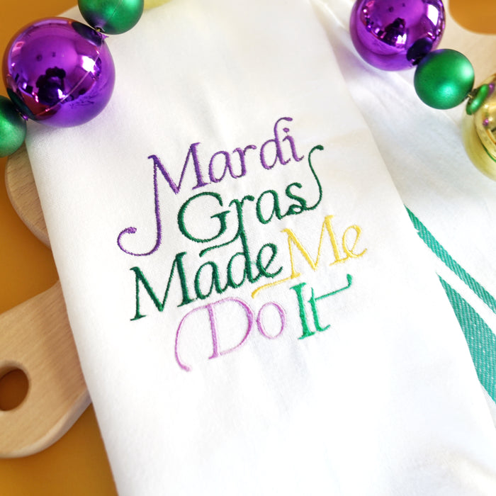 Mardi Gras Made Me Do It Embroidered Kitchen Towel