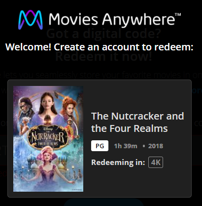 The Nutcracker and the Four Realms 4K Digital Code (2018) (Redeems in Movies Anywhere; 4K Vudu Fandango at Home & 4K iTunes Apple TV Transfer From Movies Anywhere)